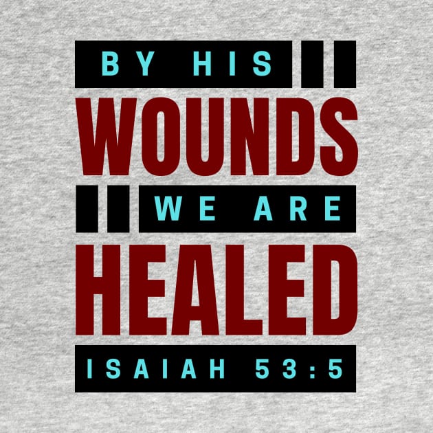 By His Wounds We Are Healed | Christian by All Things Gospel